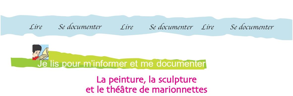 Cahier, page 113 : « Je lis pour m'informer et me documenter — La peinture, la sculpture et le théâtre de marionnettes »